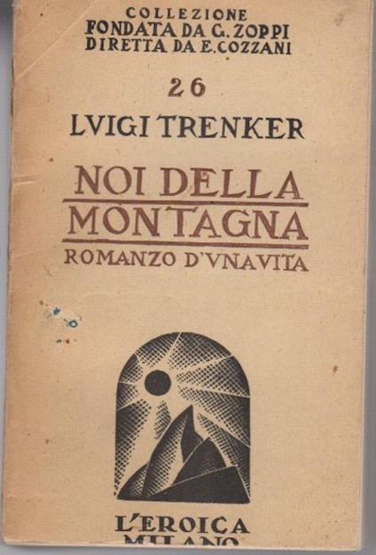 Noi della montagna: romanzo d'una vita - Luis Trenker - copertina