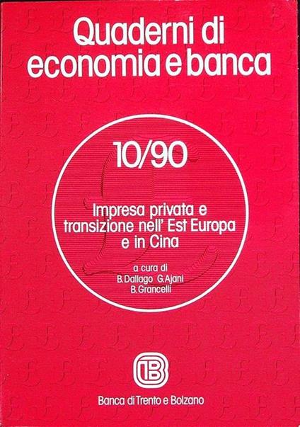 Impresa privata e transizione nell’Est Europa e in Cina. Quaderni di economia e banca: 10/90 - B. Dallago - copertina