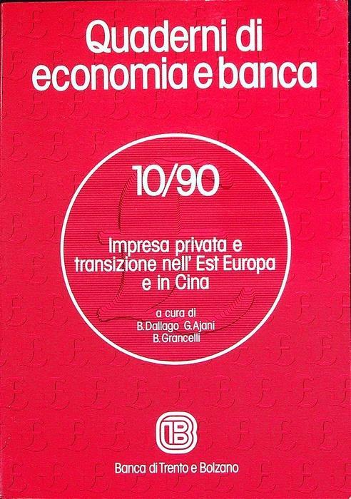 Impresa privata e transizione nell’Est Europa e in Cina. Quaderni di economia e banca: 10/90 - B. Dallago - copertina