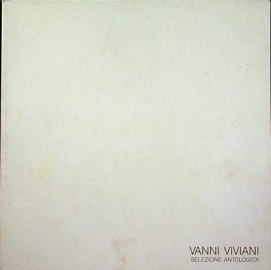 Vanni Viviani: selezione antologica: 14 maggio-20 giugno 1989. Catalogo e allestimento a cura di Ferdinando Capisani, Vanni Viviani - Mauro Corradini - copertina