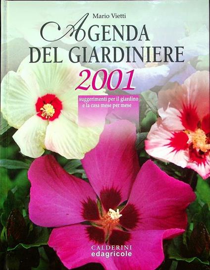 Agenda del giardiniere 2001: suggerimenti per il giardino e la casa mese per mese - Mario Vietti - copertina