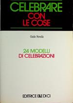 Celebrare con le cose: 24 modelli di celebrazioni. Sentieri