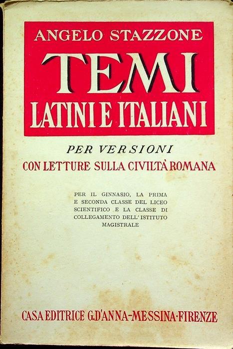 Temi latini e italiani per versioni: Con letture sulla civiltà romana: per il Ginnasio, la prima e seconda classe del Liceo scientifico e la classe di collegamento dell’Istituto Magistrale - Angelo Stazzone - copertina