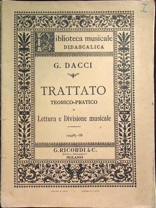 Trattato teorico-pratico di lettura e divisione musicale: adottato dai RR. Conservatori di Musica e delle Scuole Municipali del Regno d’Italia. Nona edizione completamente riordinata ed ampliata dall’autore - Giusto Dacci - copertina