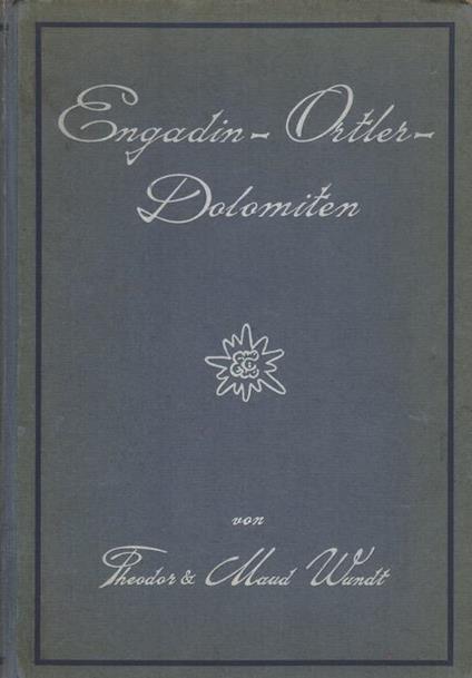 Engadin-Ortler-Dolomiten herausgegeben von der Sektion Berlin des deutschen und österreichischen Alpenvereins - Theodor Wundt - copertina