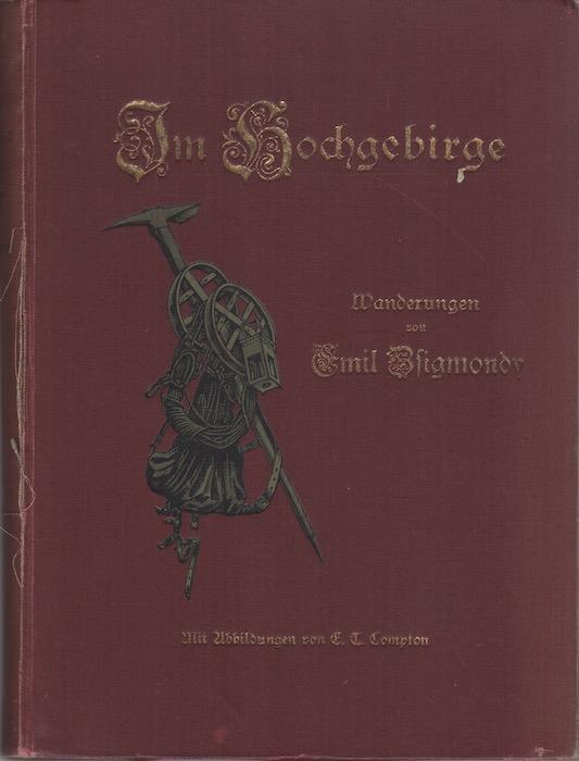 Im Hochgebirge: Wanderungen mit Abbildungen von E.T. Compton - Emil Zsigmondy - copertina