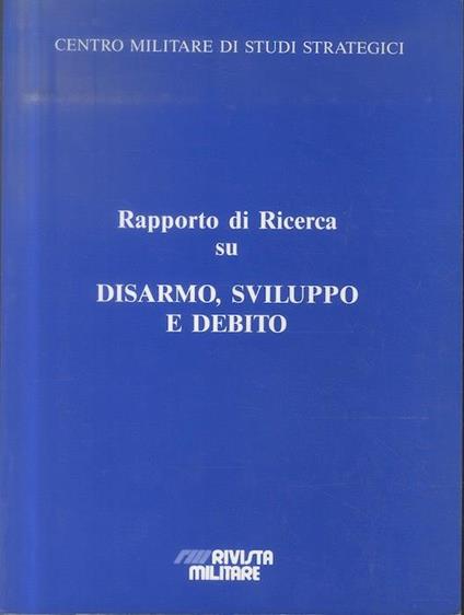 Rapporto di ricerca su: disarmo, sviluppo e debito - Carlo Pelanda - copertina