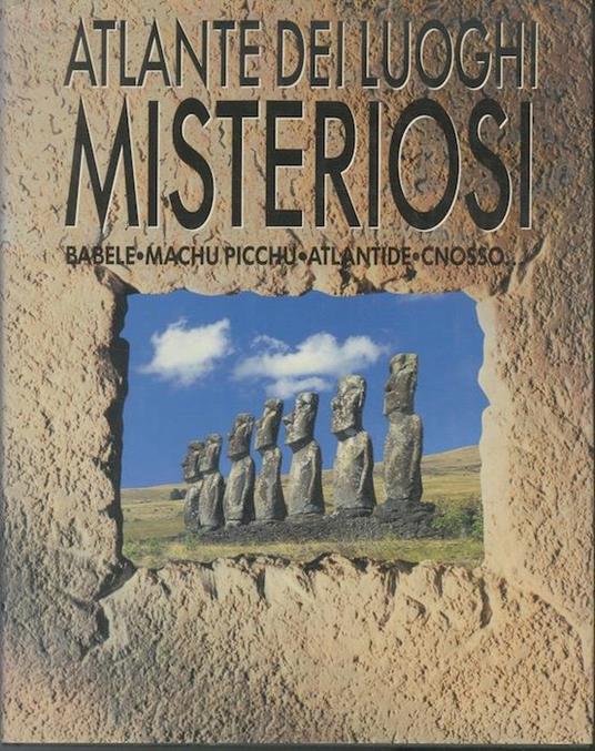 Atlante dei luoghi misteriosi: Luoghi sacri, paesaggi simbolici, antiche città  scomparse, terre perdute - Jennifer Westwood - copertina