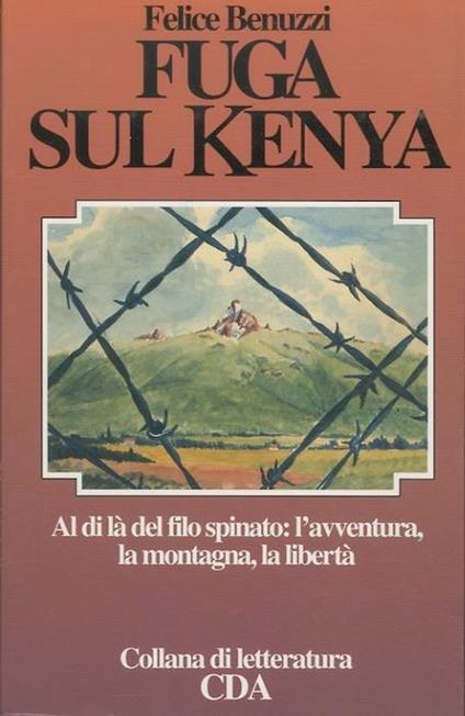 Fuga sul Kenya: al di là  del filo spinato: l'avventura, la montagna, la libertà  - Felice Benuzzi - copertina