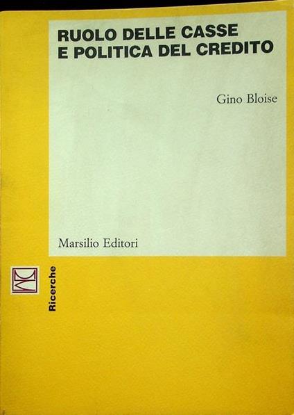 Ruolo delle casse e politica del credito. Ricerche - Gino Bloise - copertina