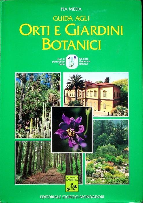 Guida agli orti e giardini botanici. Le guide di Gardenia - Pia Meda - copertina