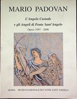 Mario Padovan: L’angelo custode e gli angeli di ponte Sant’Angelo: opere 1997-2000: Roma, Museo Nazionale di Castel sant’Angelo, Sala Armerie Inferiori, 10 ottobre-10 novembre 2000. Comune di Roma, Assessorato alle politiche culturali del Comune di R