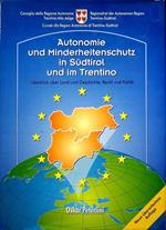 Autonomie und Minderheitenschutz in Südtirol und im Trentino: Überblick über Geschichte, Recht und Politik. Neue überarbeitete Auflage. Regionalrat der Autonome Region Trentino-Südtirol