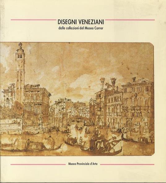 Disegni veneziani dalle collezioni del Museo Correr - Ezio Chini - copertina