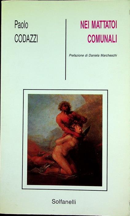 Nei mattatoi comunali. Prefazione di Daniela Marcheschi. Ultimo Novecento 6 - Paolo Codazzi - copertina