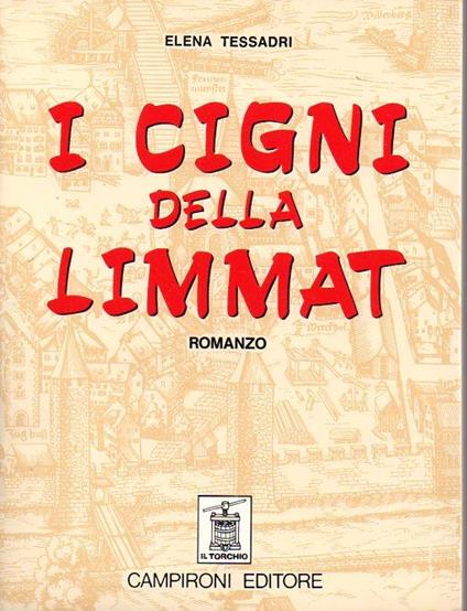 I cigni della Limmat: romanzo - Elena S. Tessadri - copertina