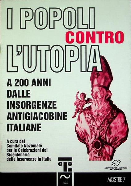 I popoli contro l’utopia: a 200 anni dalle insorgenze antigiacobine italiane. Mostre 7 - copertina