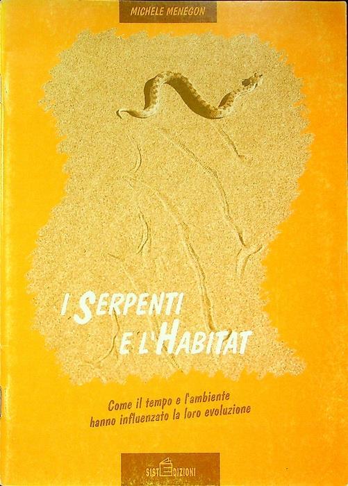 I serpenti e l’habitat: come il tempo e l’ambiente hanno influenzato la loro evoluzione - Michele Menegon - copertina