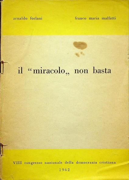 Il ”miracolo” non basta. 8. Congresso nazionale della Democrazia cristiana - Arnaldo Forlani - copertina