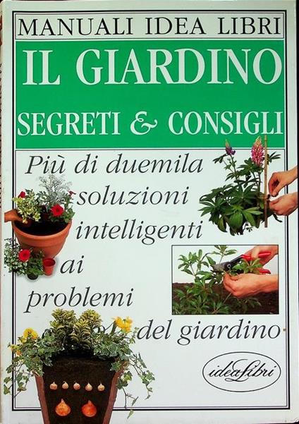 Il giardino: segreti & consigli. Trad. di Carola Lodari. Manuali Idea Libri - Pippa Greenwood - copertina