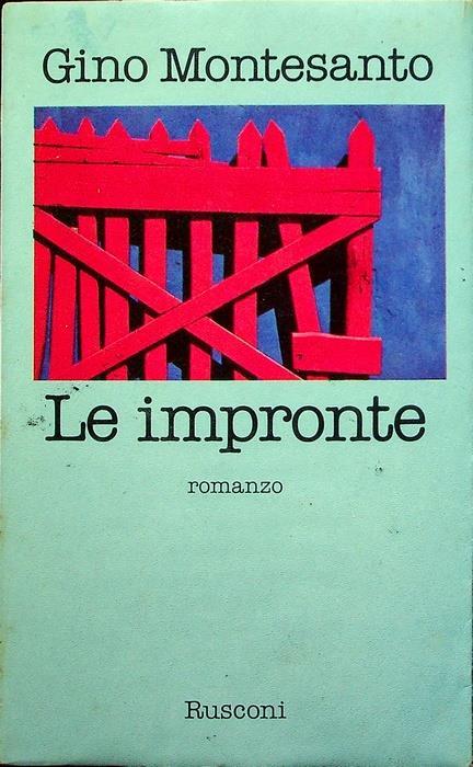 Le impronte: romanzo. Narrativa Rusconi - Gino Montesanto - copertina