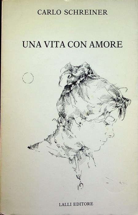 Una vita con amore. Scrittori italiani contemporanei - Carlo Schreiner - copertina