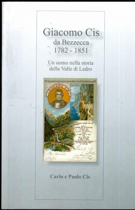 Giacomo Cis da Bezzecca: un uomo nella storia della Valle di Ledro - Paolo Cis - copertina