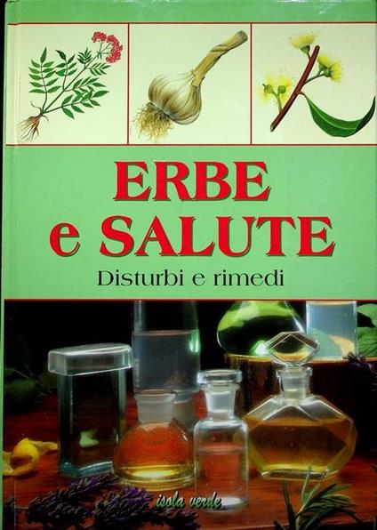 Erbe e salute: disturbi e rimedi - Roberto Chiej Gamacchio - copertina