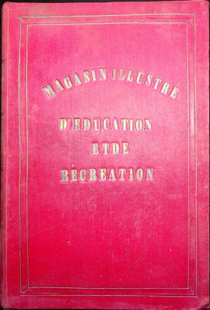 Magasin d’education et de recreation et Semaine des enfants reunis: 16eme année, 1880: 1e et 2e semestre: vol XXXI - copertina