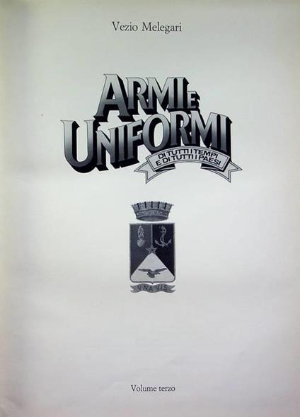 Armi e uniformi: volume 3: L’Italia militare - Vezio Melegari - copertina