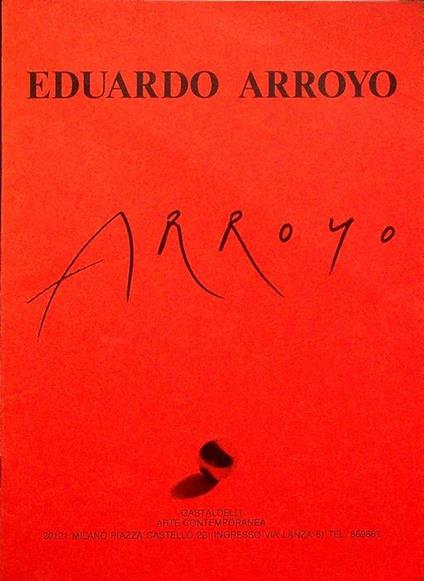 Eduardo Arroyo: Gastaldelli Arte contemporanea: 25 ott. 1984 - Eduardo Arroyo - copertina