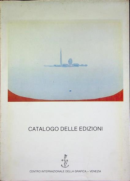 Centro Internazionale della Grafica di Venezia: Catalogo delle edizioni - copertina