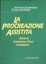 La procreazione assistita: aspetti scientifici, etici e giuridici: atti della terza Giornata europea di bioetica, Milano, sabato 26 novembre 1988