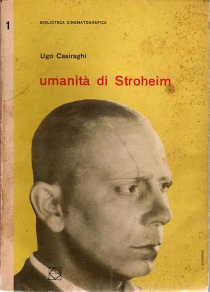 Umanità di Stroheim ed altri saggi - Ugo Casiraghi - copertina