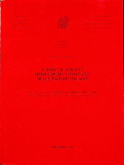 Asset & liability management strategico nelle banche italiane: risultati della ricerca ASSBB-Andersen Consulting nella pianificazione finanziaria medio-lungo termine in banca - M. Carrara - copertina