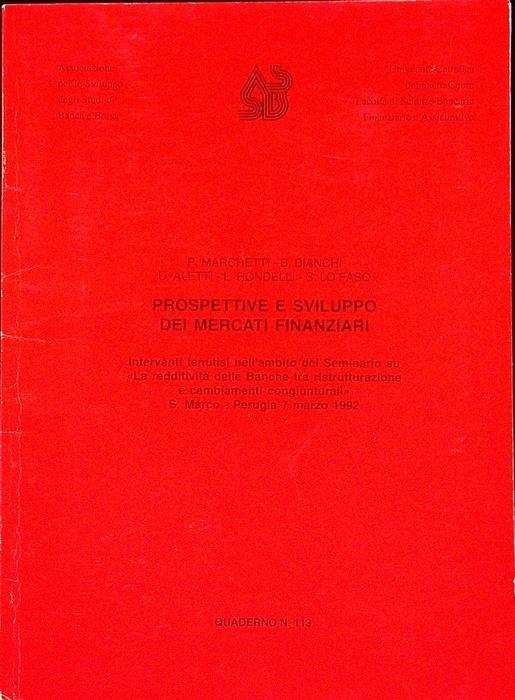 Prospettive e sviluppo dei mercati finanziari: interventi tenutisi nell’ambito del Seminario su ”La redditivita delle banche tra ristrutturazione e cambiamenti congiunturali”: S. Marco, Perugia, 7 marzo 1992 - Pietro Marchetti - copertina