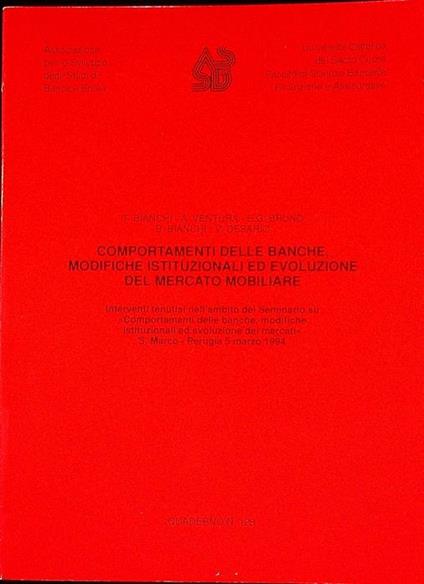 Comportamenti delle banche, modifiche istituzionali ed evoluzione del mercato mobiliare: interventi tenutisi nell’ambito del seminario su ”Comportamenti delle banche, modifiche istituzionali ed evoluzione dei mercati”: S. Marco - Perugia 5 marzo 1994 - Tancredi Bianchi - copertina