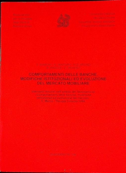 Comportamenti delle banche, modifiche istituzionali ed evoluzione del mercato mobiliare: interventi tenutisi nell’ambito del seminario su ”Comportamenti delle banche, modifiche istituzionali ed evoluzione dei mercati”: S. Marco - Perugia 5 marzo 1994 - Tancredi Bianchi - copertina