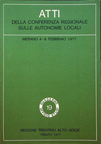 Atti della Conferenza regionale sulle autonomie locali: Merano, 4-6 febbraio 1977 - copertina