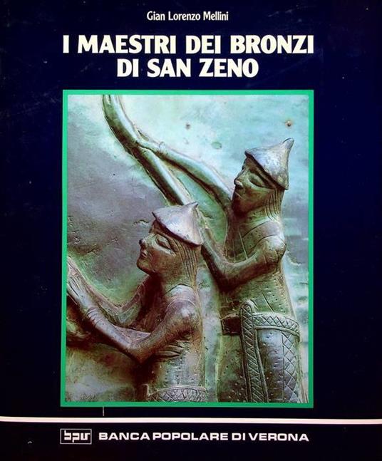 I maestri dei bronzi di San Zeno - Gian Lorenzo Mellini - copertina