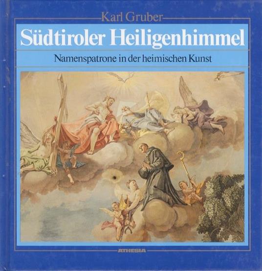 Südtiroler Heiligenhimmel: Namenspatrone in der heimischen Kunst - Karl Gruber - copertina
