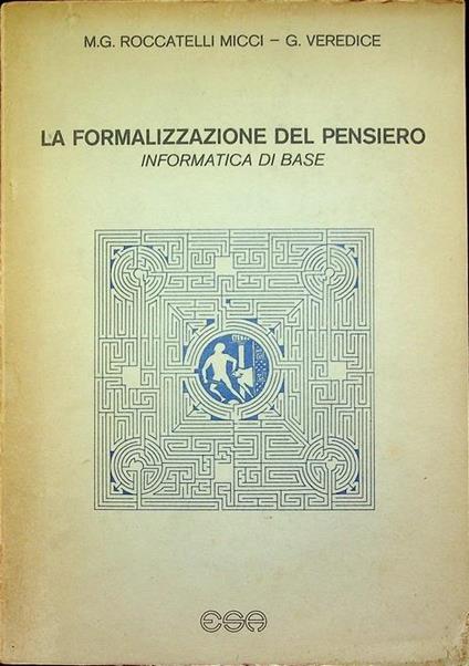 La formalizzazione del pensiero: informatica di base - M. G. Roccatelli Micci - copertina