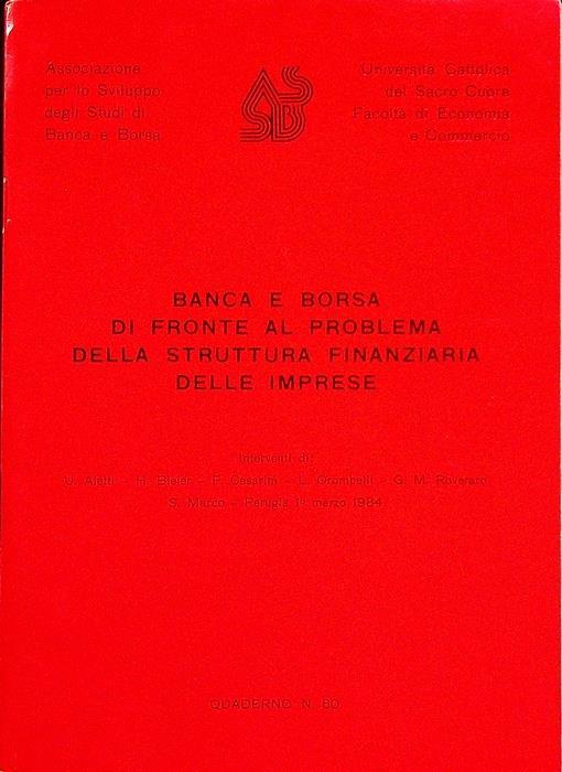 Banca e borsa di fronte al problema della struttura finanziaria delle imprese: tavola rotonda tenutasi nell’ambito del seminario su Le aziende di credito di fronte alla evoluzione congiunturale ... marzo 1984 - Urbano Aletti - copertina