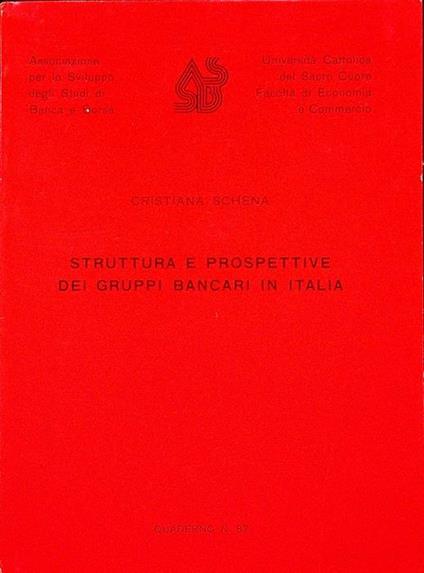 Struttura e prospettive dei gruppi bancari in Italia - Cristiana Schena - copertina