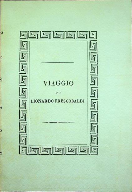 Viaggio di Lionardo Frescobaldi - Lionardo Frescobaldi - copertina