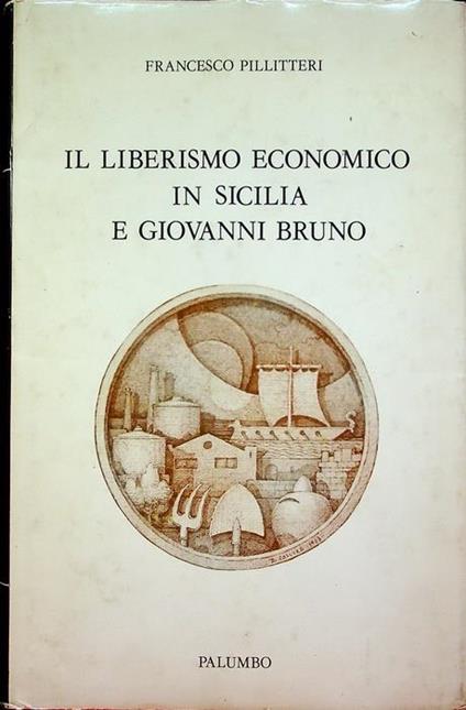 Il liberalismo economico in Sicilia e Giovanni Bruno - Francesco Pillitteri - copertina