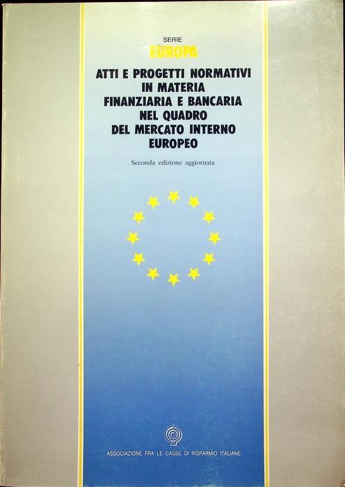 Atti e progetti normativi in materia finanziaria e bancaria nel quadro del mercato interno europeo - copertina