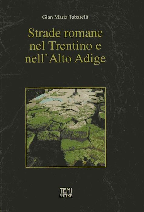 Strade romane nel Trentino e nell’Alto Adige - Gian Maria Tabarelli - copertina