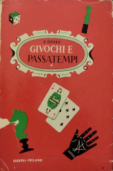 Come posso divertirmi: piccola enciclopedia dei giuochi e passatempi di  ieri e di oggi - J. Gelli - Libro Usato - Hoepli 