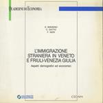 L’immigrazione straniera in Veneto e Friuli-Venezia Giulia: aspetti demografici ed economici